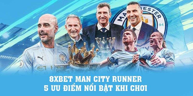 Những ưu điểm từ sự kết hợp man city 8xbet