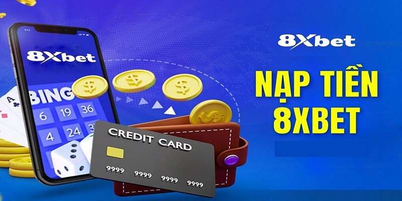 Những lợi ích khi biết cách nạp 8xbet?