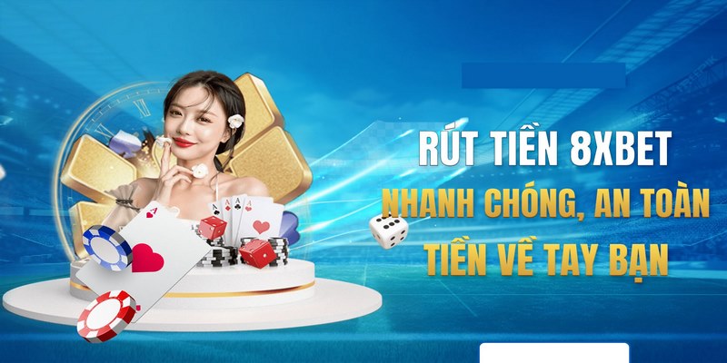 Nhà Cái 8xbet | Cách Rút Tiền Trên 8xbet Đơn Giản Và An Toàn