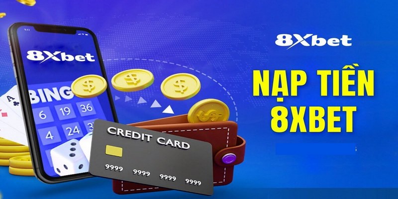 Chi tiết cách nạp tiền trên 8xbet rất đơn giản